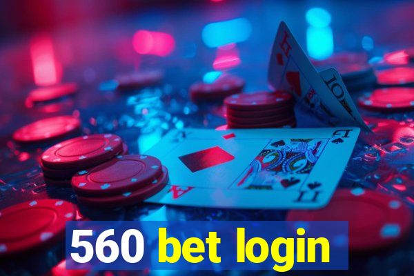 560 bet login